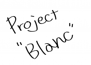 Project “Blanc”